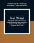 Annals Of Ireland. Three Fragments Copied From Ancient Sources By Dubhaltach Macfirbisigh; And Edited With A Translation And Notes From A Manuscript Preserved In The Burgundian Library At Brussels