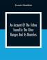An Account Of The Fishes Found In The River Ganges And Its Branches