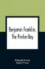 Benjamin Franklin The Printer-Boy