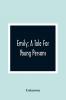 Emily; A Tale For Young Persons