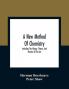 A New Method Of Chemistry : Including The History Theory And Practice Of The Art : Translated From The Original Latin Of Dr. Boerhaave'S Elementa Chemiae As Published By Himself : To Which Are Added Notes And An Appendix Shewing The Necessity And Utility Of Enlarging The Bounds Of Chemistry : With Sculptures