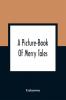 A Picture-Book Of Merry Tales