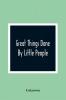 Great Things Done By Little People