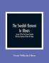 The Swedish Element In Illinois : Survey Of The Past Seven Decades : With Life Sketches Of Men Of Today