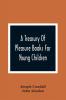 A Treasury Of Pleasure Books For Young Children