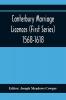 Canterbury Marriage Licences (First Series) 1568-1618