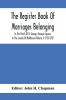 The Register Book Of Marriages Belonging To The Parish Of St. George Hanover Square In The County Of Middlesex (Volume I) 1725-1787