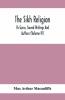 The Sikh Religion Its Gurus Sacred Writings And Authors (Volume Iv)