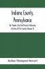 Indiana County Pennsylvania; Her People Past And Present Embracing A History Of The County (Volume Ii)