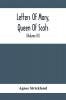 Letters Of Mary Queen Of Scots And Documents Connected With Her Personal History