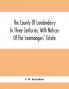 The County Of Londonderry In Three Centuries With Notices Of The Ironmongers' Estate