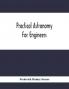 Practical Astronomy For Engineers