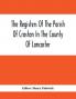 The Registers Of The Parish Of Croston In The County Of Lancaster; Christenings – – 1545-1727; Weddings – – 1538-1685; Burials – – 1538-1684