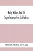 Holy Water And Its Significance For Catholics
