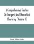 A Comprehensive Treatise On Inorganic And Theoretical Chemistry (Volume Ii)