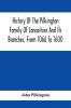 History Of The Pilkington Family Of Lancashire And Its Branches From 1066 To 1600