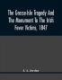The Grosse-Isle Tragedy And The Monument To The Irish Fever Victims 1847;; Reprinted With Additional Information And Illustrations From The Daily Telegraph'S Commemorative Souvenir Issued On The Occasion Of The Unveiling Of The National Memorial