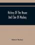 History Of The House And Clan Of Mackay Containing For Connection And Elucidation Besides Accounts Of Many Other Scottish Families A Variety Of Historical Notices More Particularly Of Those Relating To The Northern Division Of Scotland During The