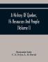 A History Of Quebec Its Resources And People (Volume I)