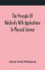 The Principle Of Relativity With Applications To Physical Science