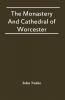 The Monastery And Cathedral Of Worcester