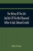 The History Of The Life And Acts Of The Most Reverend Father In God Edmund Grindal The First Bishop Of London And The Second Archbishop Of York And Canterbury Successively In The Reign Of Queen Elizabeth
