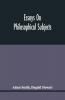 Essays On Philosophical Subjects