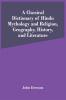 A Classical Dictionary Of Hindu Mythology And Religion Geography History And Literature