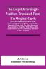 The Gospel According To Matthew Translated From The Original Greek And Illustrated By Extracts From The Theological Writings Of That Eminent Servant Of The Lord The Hon. Emanuel Swedenborg Together With Notes And Observations Of The Translator Annexe
