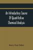 An Introductory Course Of Quantitative Chemical Analysis With Explanatory Notes And Stoichiometrical Problems