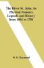 The River St. John Its Physical Features Legends And History From 1604 To 1784