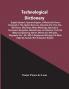 Technological Dictionary; English Spanish Spanish-English Of Words And Terms Employed In The Applied Sciences Industrial Arts Fine Arts Mechanics Machinery Mines Metallurgy Agriculture Commerce Navigation Manufactures Architecture Civil