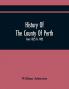 History Of The County Of Perth : From 1825 To 1902