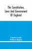 The Constitution Laws And Government Of England