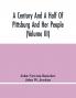 A Century And A Half Of Pittsburg And Her People (Volume Iii) Genealogical Memoirs Of The Leading Families Of Pittsburg And Vicinity Compiled Under The Editorial Super.