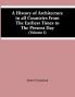 A History Of Architecture In All Countries From The Earliest Times To The Present Day (Volume I)