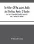 The History Of The Ancient Noble And Illustrious Family Of Gordon From Their First Arrival In Scotland In Malcolm Iii.'S Time To The Year 1690 : Together With The History Of The Most Remarkable Transactions In Scotland From The Beginnign Of Rob