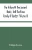The History Of The Ancient Noble And Illustrious Family Of Gordon From Their First Arrival In Scotland In Malcolm Iii.'S Time To The Year 1690