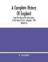 A Complete History Of England : From The Descent Of Julius Caesar To The Treaty Of Aix La Chapelle 1748. Containing The Transactions Of One Thousand Eight Hundred And Three Years (Volume X)
