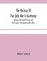 The History Of The Late War In Germany; Between The King Of Prussia And The Empress Of Germany And Her Allies