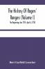 The History Of Rogers' Rangers (Volume I); The Beginnings Jan 1755- April 6 1758