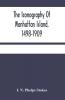 The Iconography Of Manhattan Island 1498-1909