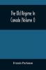 The Old R��gime In Canada (Volume I)