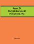 Report Of The State Librarian Of Pennsylvania 1903