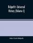 Ridpath'S Universal History : An Account Of The Origin Primitive Condition And Ethnic Development Of The Great Races Of Mankind And Of The Principal Events In The Evolution And Progress Of The Civilized Life Among Men And Nations From Recent And A
