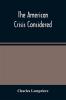 The American Crisis Considered