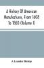 A History Of American Manufactures From 1608 To 1860