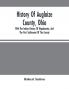 History Of Auglaize County Ohio : With The Indian History Of Wapakoneta And The First Settlement Of The County