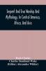 Serpent And Siva Worship And Mythology In Central America Africa And Asia. And The Origin Of Serpent Worship. Two Treatises