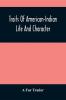 Traits Of American-Indian Life And Character